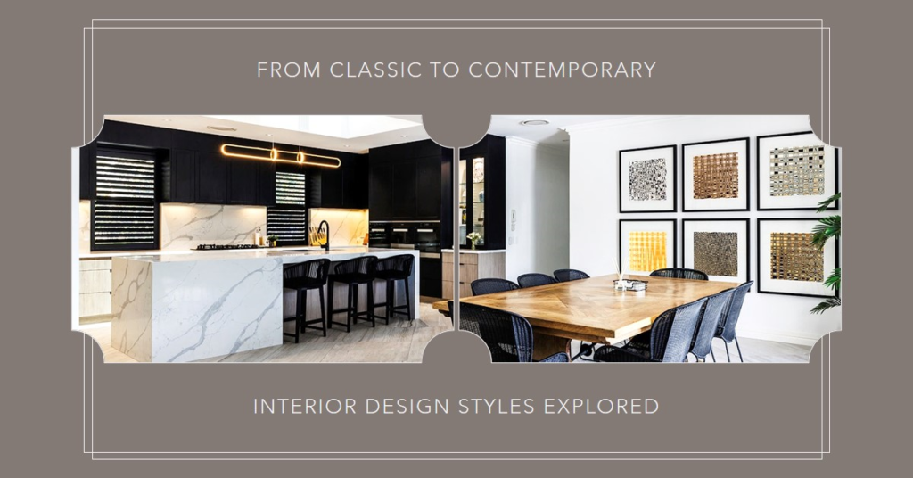 Exploring Interior Design Styles: From Classic to Contemporary