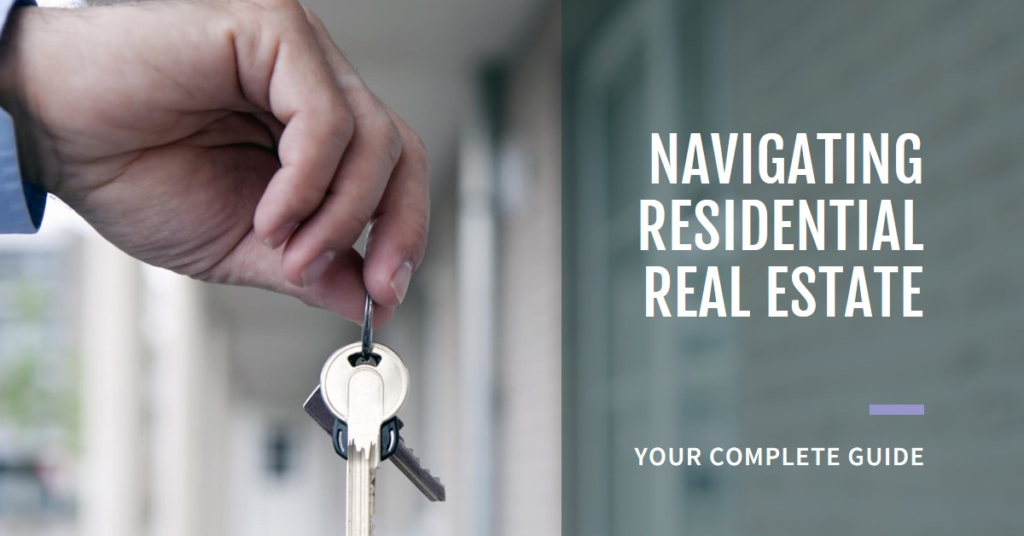 Navigating Residential Real Estate: Your Complete Guide