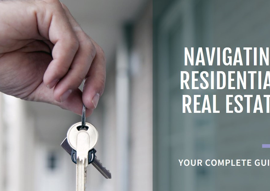 Navigating Residential Real Estate: Your Complete Guide