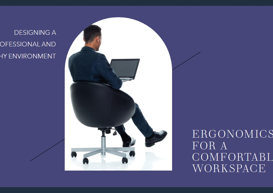 Creating a Comfortable Workspace: The Importance of Ergonomics