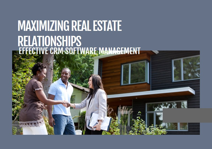 Managing Real Estate Relationships: Maximizing CRM Software