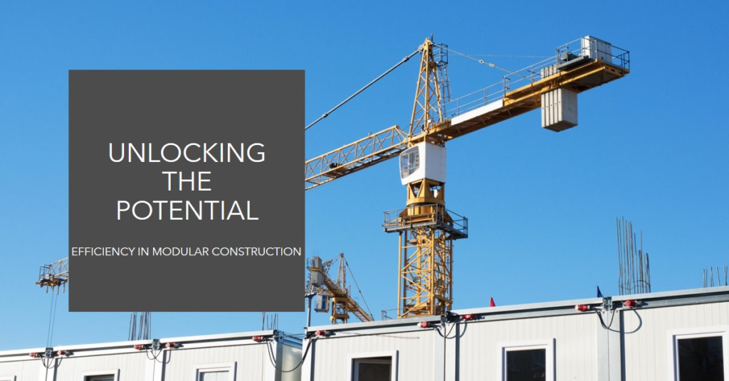Unlocking the Potential of Modular Construction: Efficiency in Building