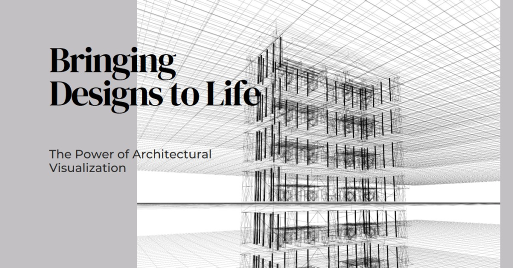 Bringing Designs to Life: The Power of Architectural Visualization