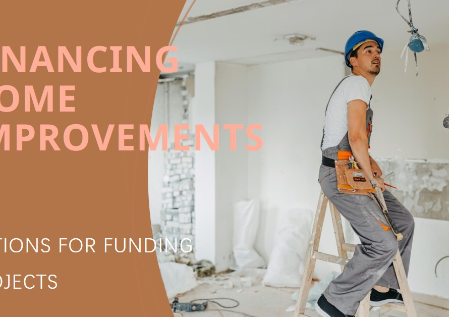 Financing Home Improvements: Options for Funding Projects