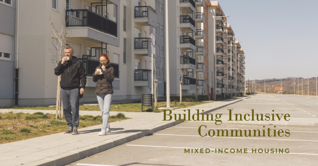 Creating Inclusive Communities: Building Mixed-Income Housing