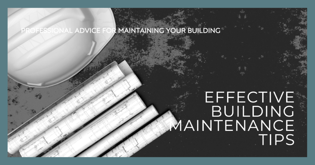 Maintaining Your Building: Tips for Effective Maintenance