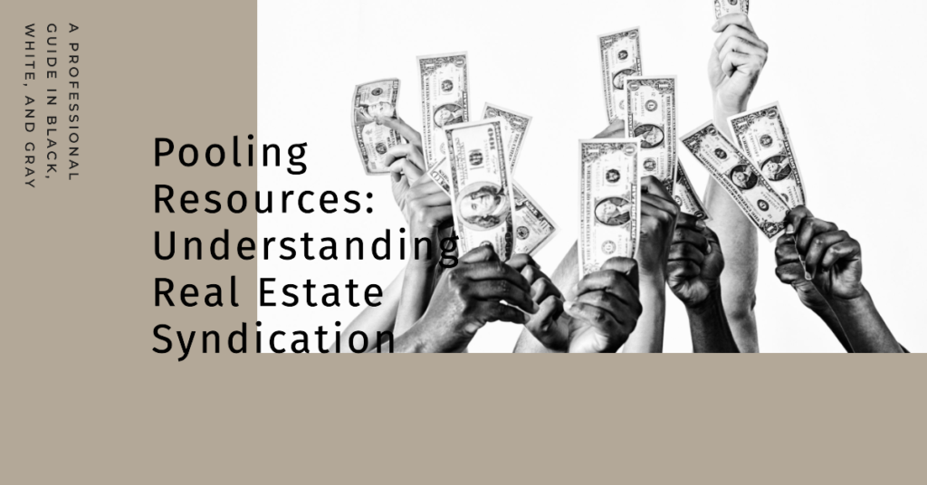 Pooling Resources: Understanding Real Estate Syndication