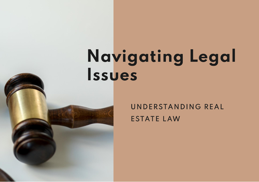 Navigating Legal Issues: Understanding Real Estate Law