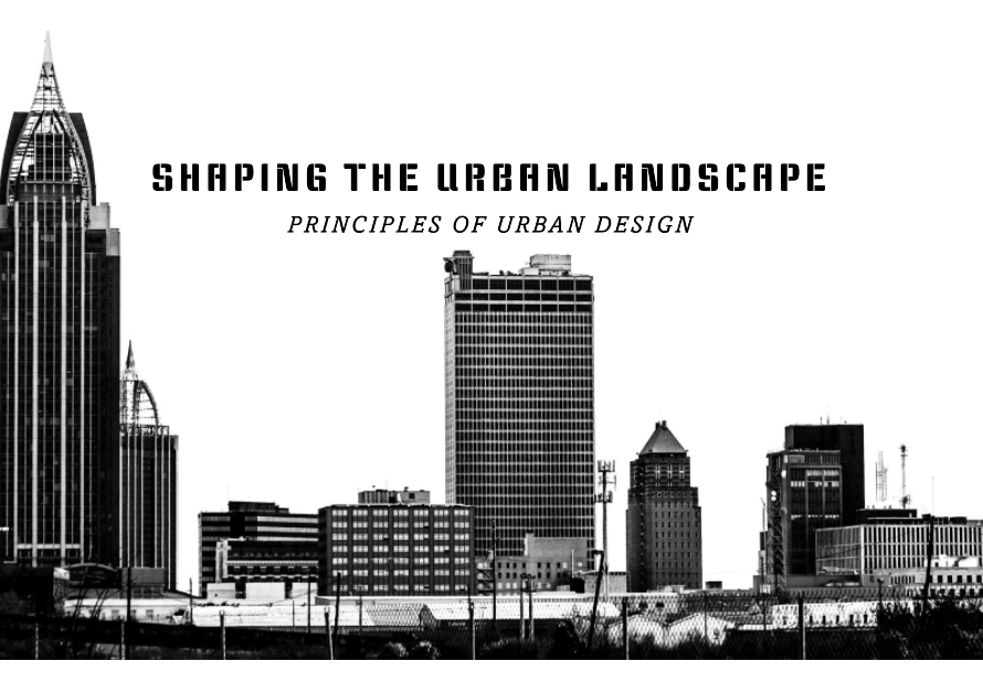 Shaping the Urban Landscape: Principles of Urban Design