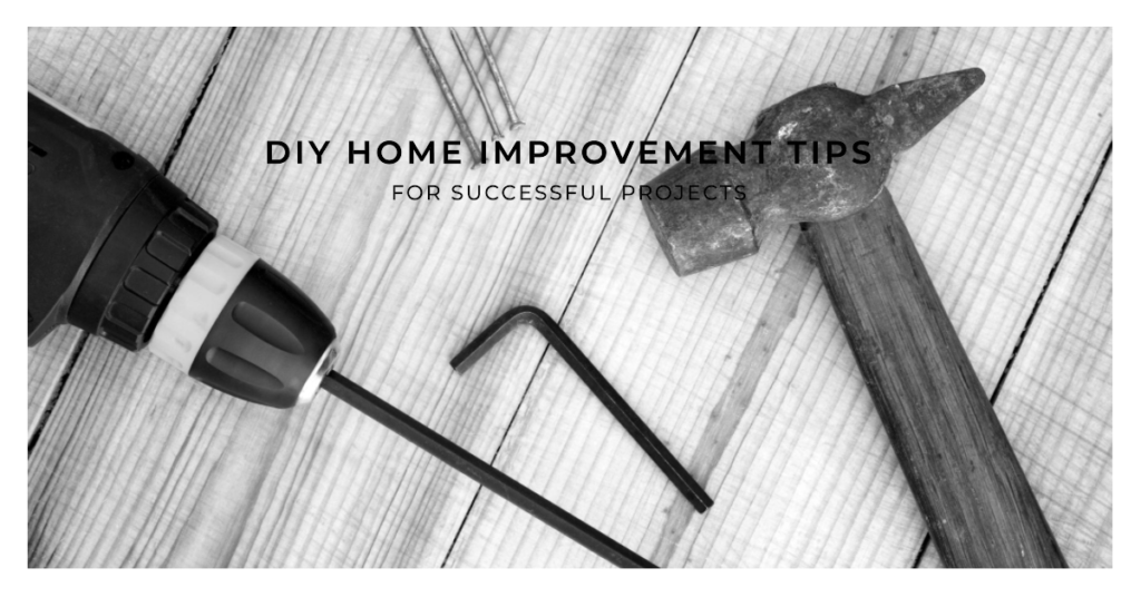 DIY Home Improvement: Tips for Successful Projects