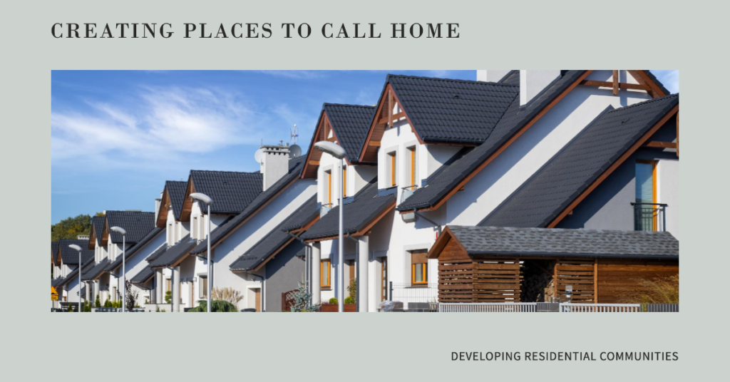 Developing Residential Communities: Creating Places to Call Home