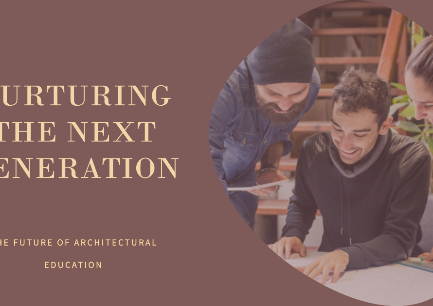 Nurturing the Next Generation: The Future of Architectural Education