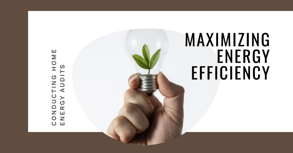 Maximizing Energy Efficiency: Conducting Home Energy Audits