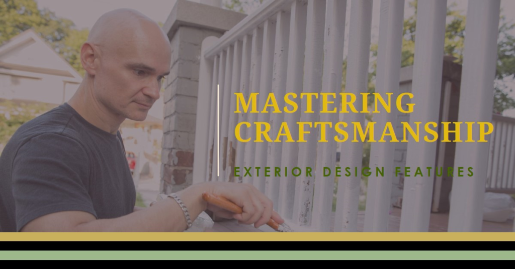 Mastering Craftsmanship: Exterior Design Features