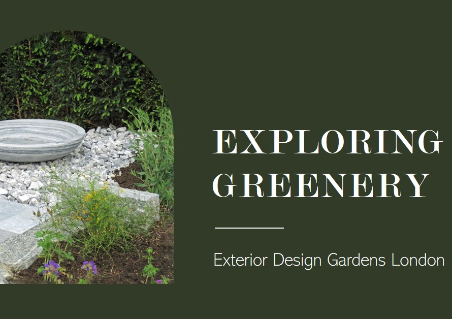 Exploring Greenery: Exterior Design Gardens London