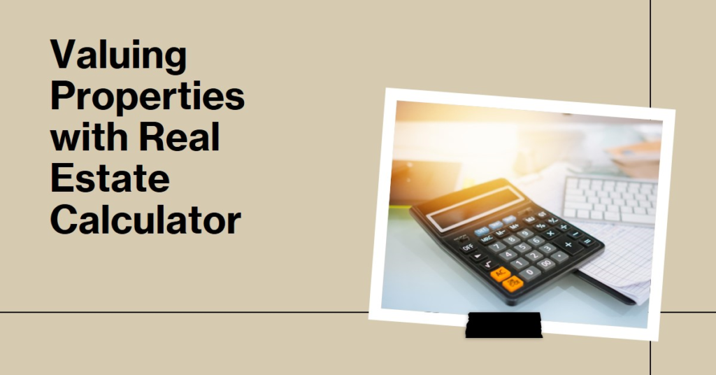 Real Estate Calculator: Valuing Properties