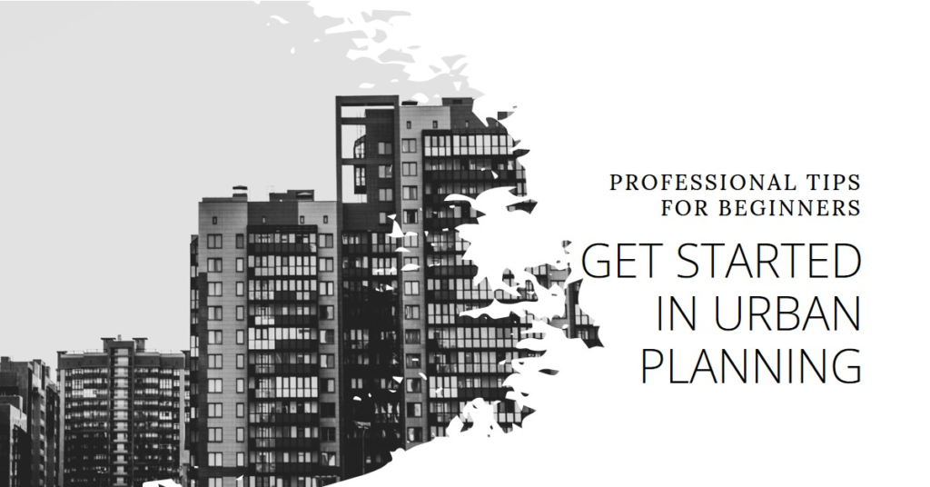 How to Get Started in Urban Planning