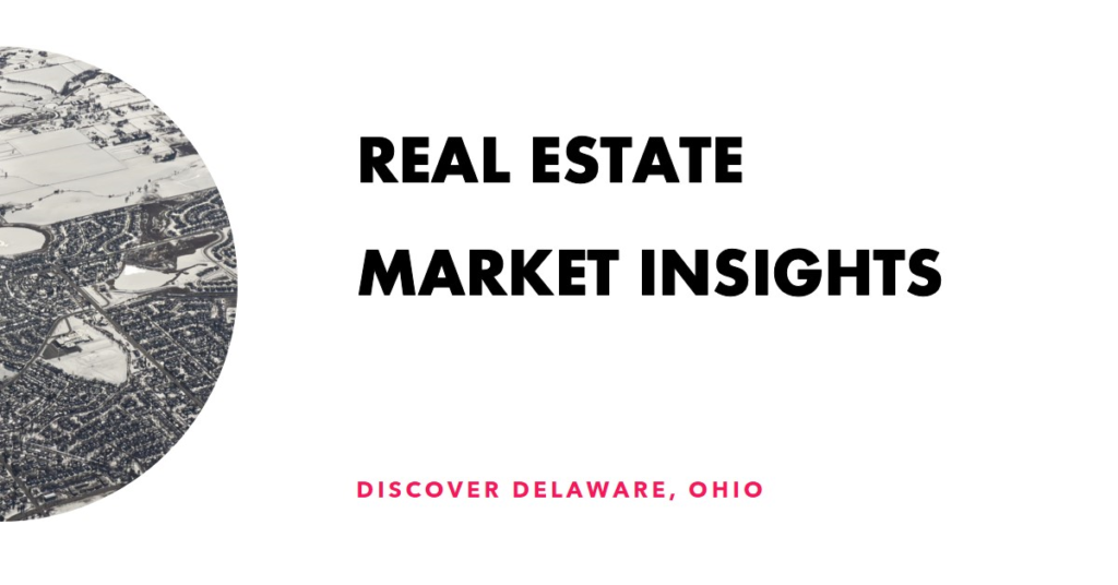 Real Estate in Delaware, Ohio: Market Insights