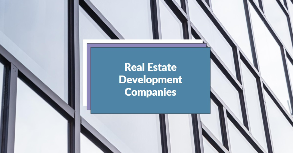 Real Estate Development Companies: The Industry