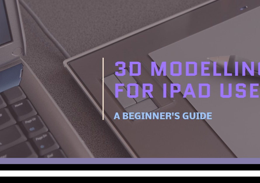 Beginner's Guide: 3D Modelling for iPad Users