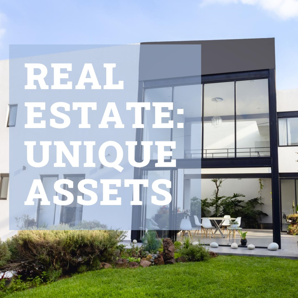 Real Estate: An Example of Unique Assets