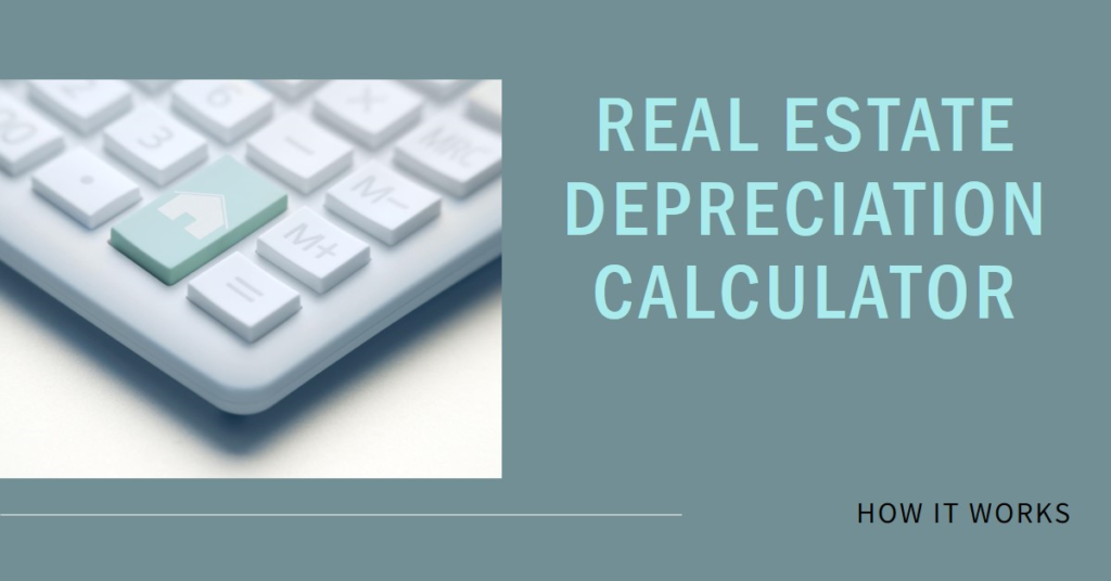 Real Estate Depreciation Calculator: How It Works