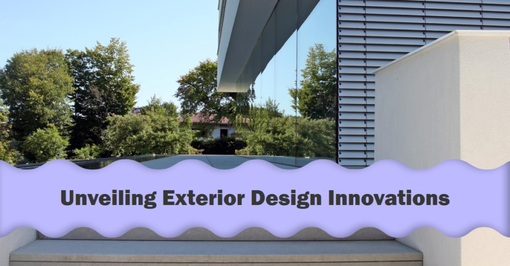 Unveiling Ideas: Exterior Design Innovations