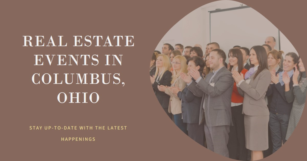 Real Estate Events in Columbus, Ohio: What’s Happening