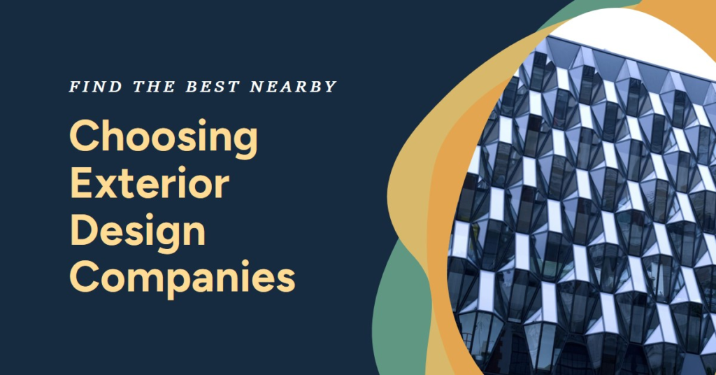 Choosing Exterior Design Companies Nearby