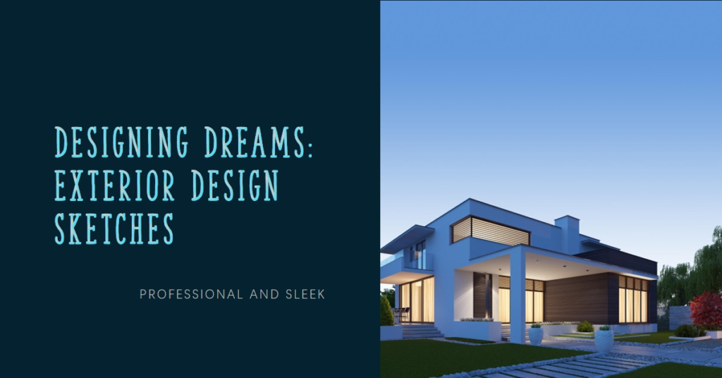 Designing Dreams: Exterior Design Sketches