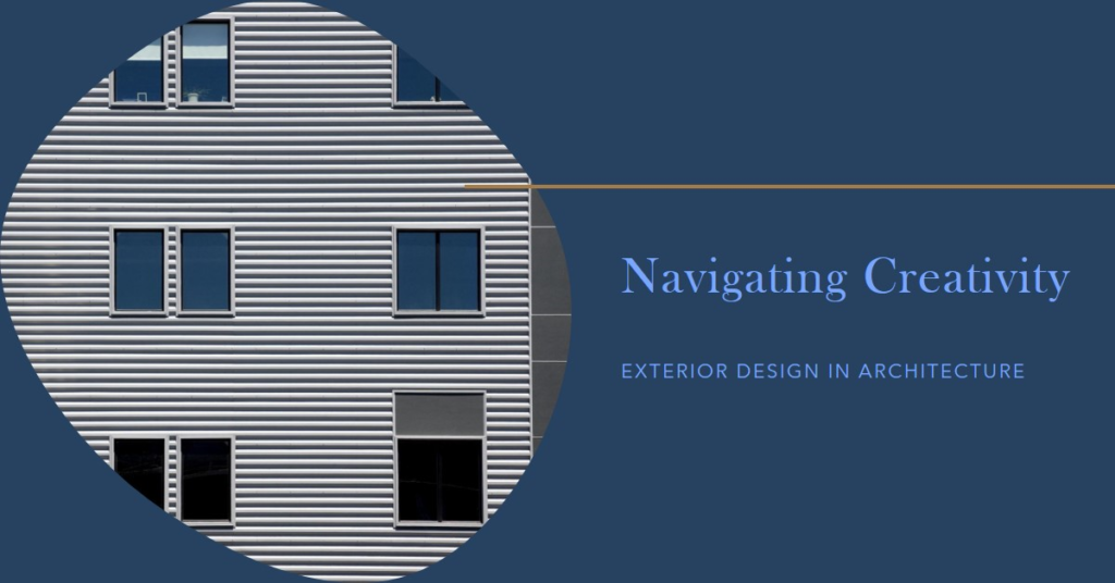 Navigating Creativity: Exterior Design in Architecture