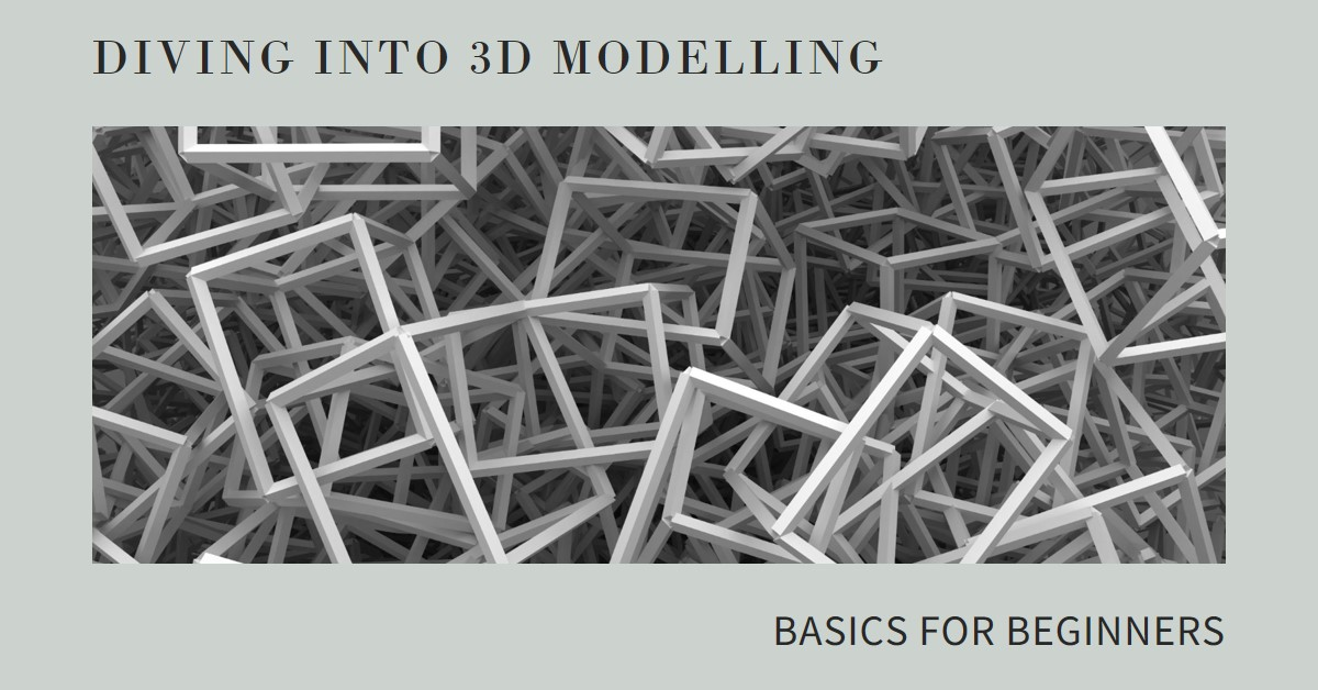 2026 Diving into the Basics: 3D Modelling for Beginners » Archova Visuals
