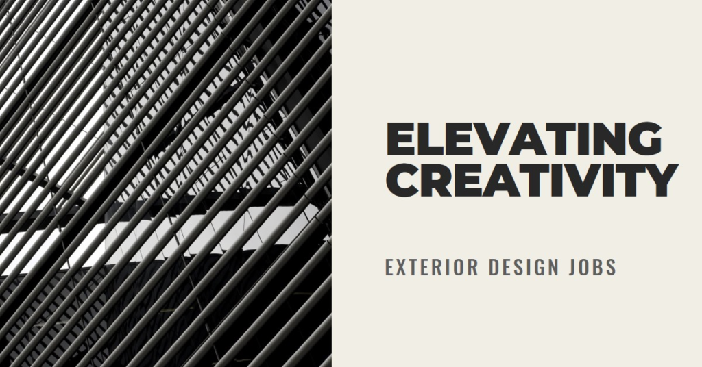 Elevating Creativity: Exterior Design Jobs