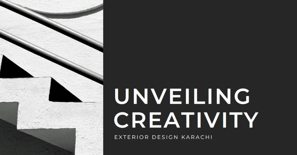 Unveiling Creativity: Exterior Design Karachi