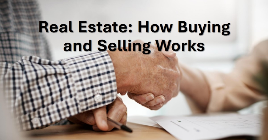 Real Estate: How Buying and Selling Works
