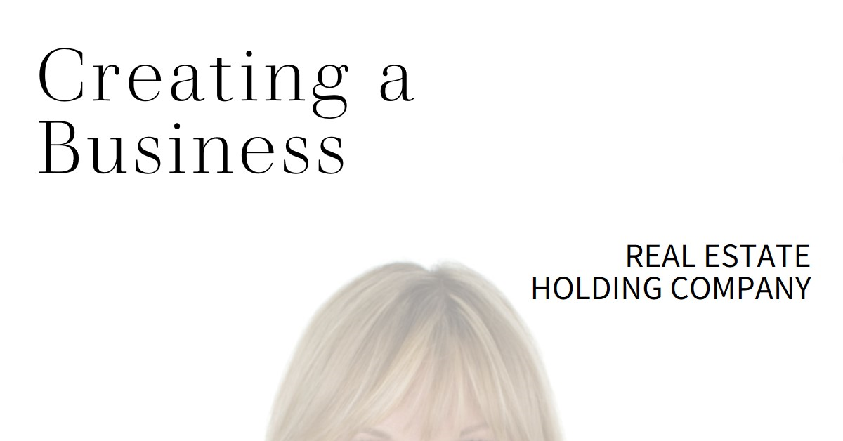 2024 Real Estate Holding Company Creating a Business » Archova Visuals