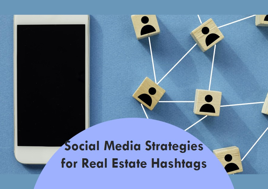 Real Estate Hashtags: Social Media Strategies