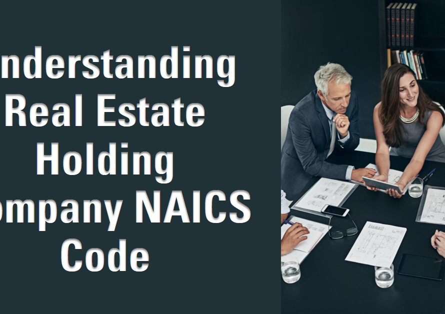 Real Estate Holding Company NAICS Code: Understanding the Numbers