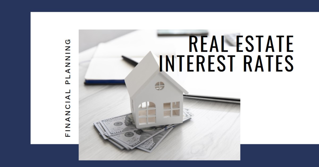 Real Estate Interest Rates: Financial Planning