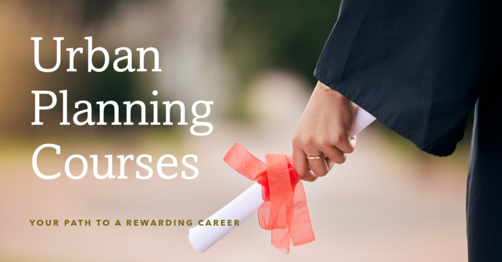 Urban Planning Courses: Your Path to a Rewarding Career
