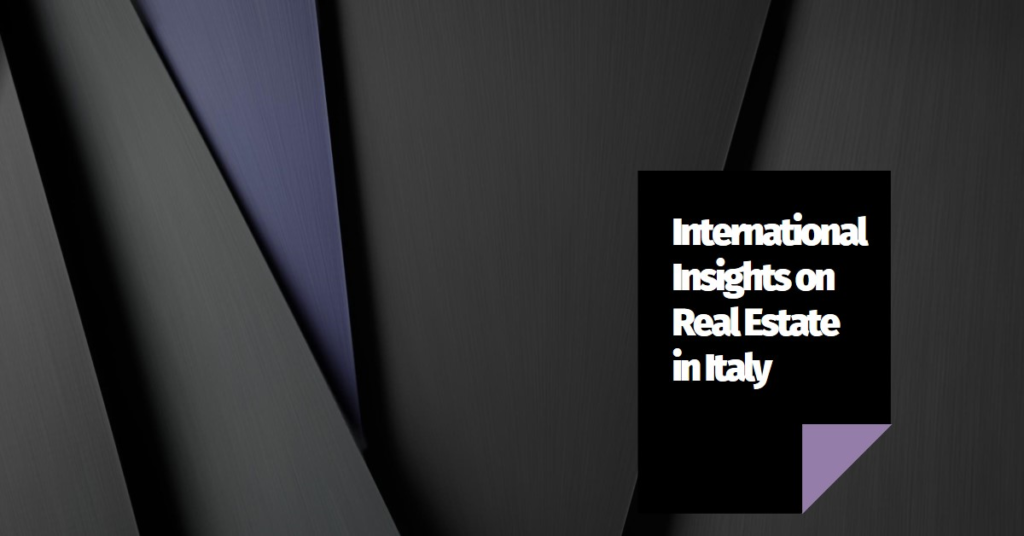 Real Estate in Italy: International Insights
