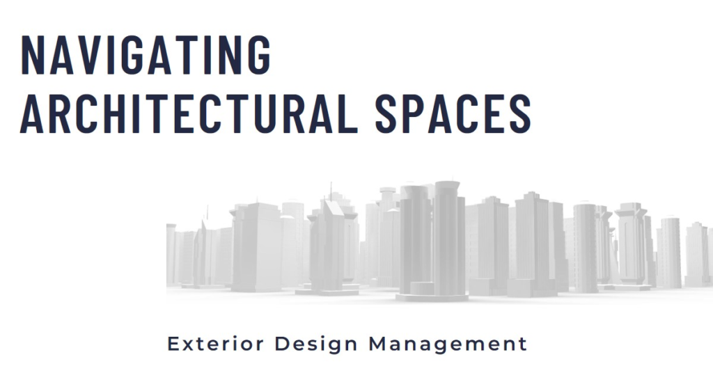 Navigating Architectural Spaces: Exterior Design Management