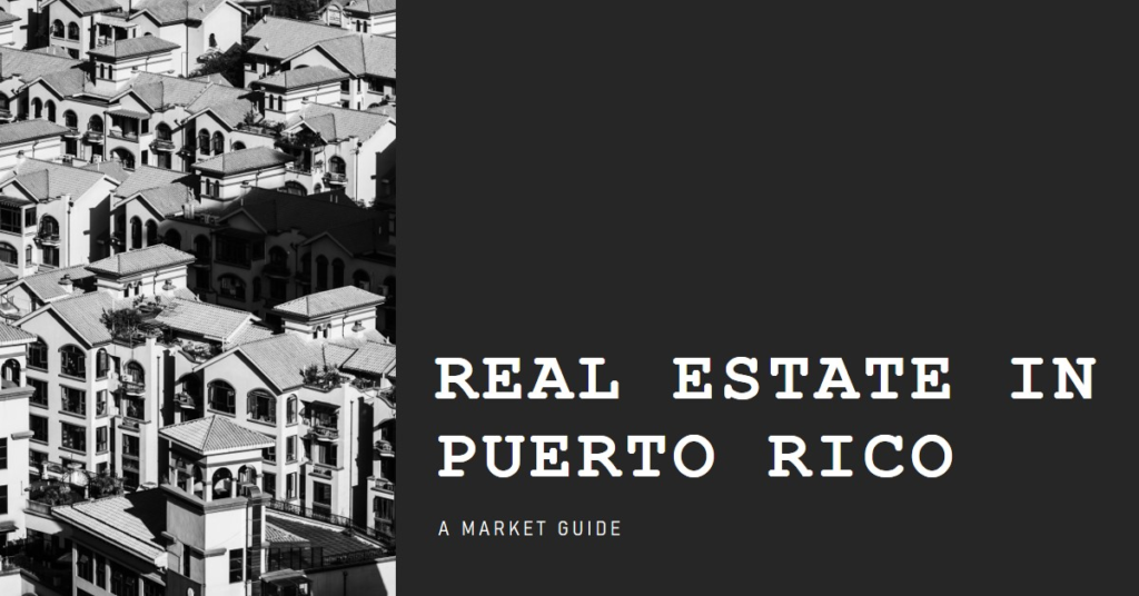 Real Estate in Puerto Rico: A Market Guide
