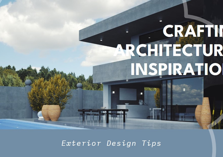 Crafting Architectural Inspirations: Exterior Design Tips