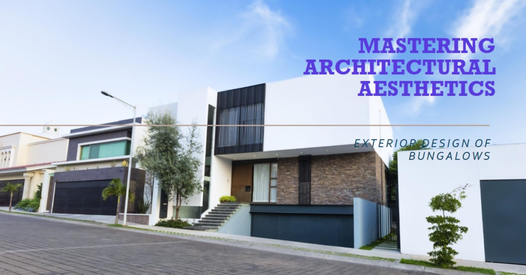 Mastering Architectural Aesthetics: Exterior Design of Bungalows
