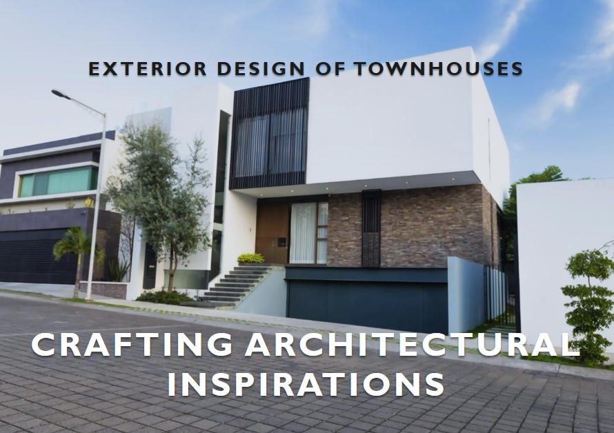 Crafting Architectural Inspirations: Exterior Design of Townhouses