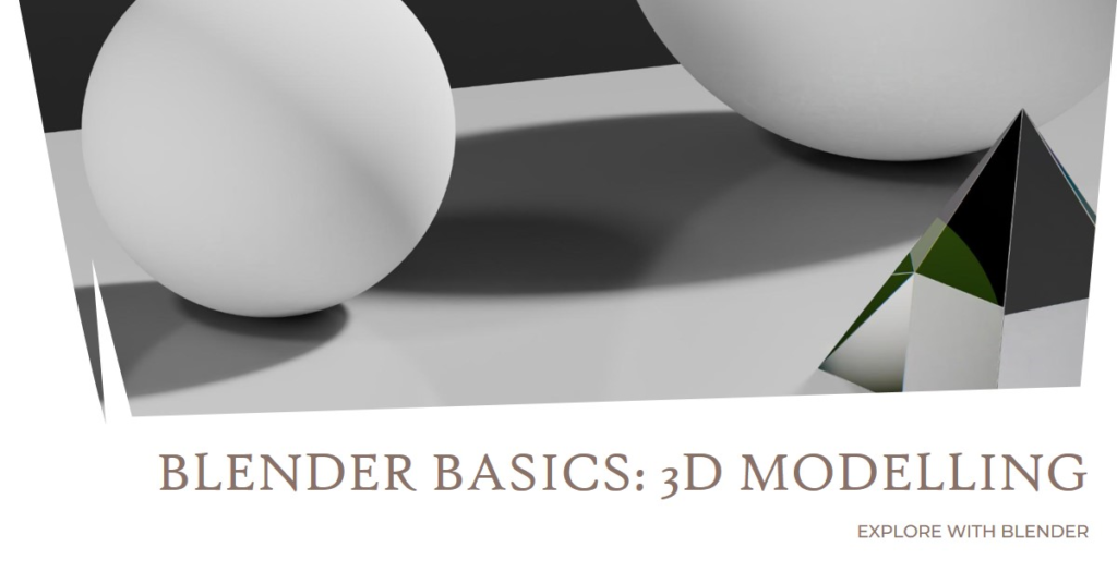 Blender Basics: Exploring 3D Modelling with Blender