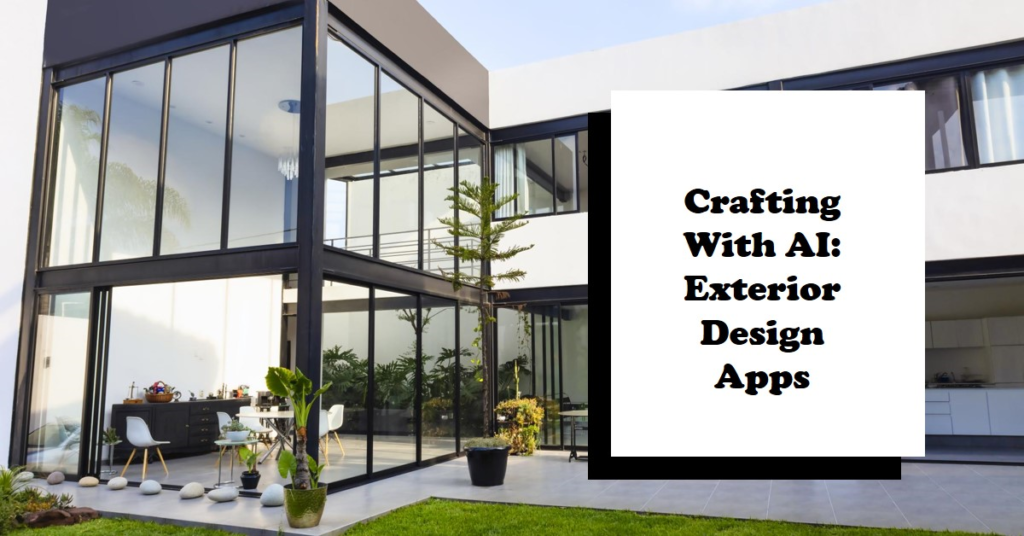 Crafting with AI: Exterior Design Apps