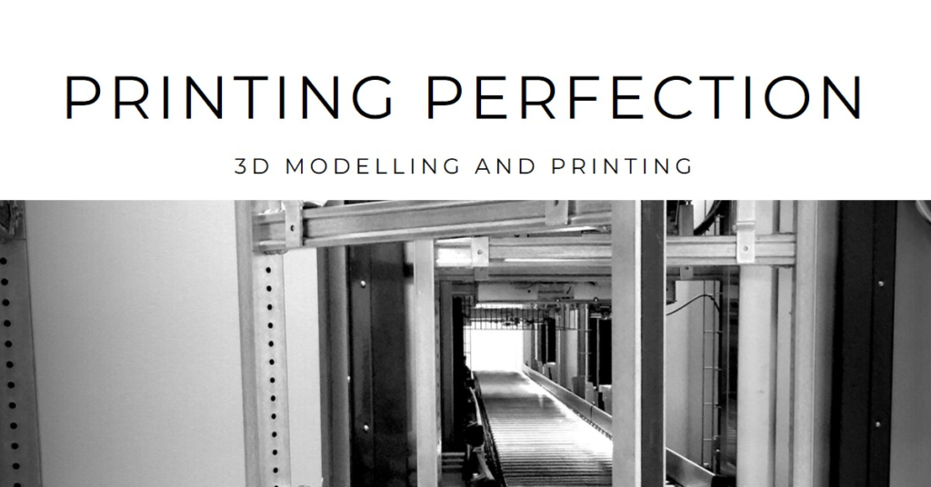 Printing Perfection: 3D Modelling and Printing