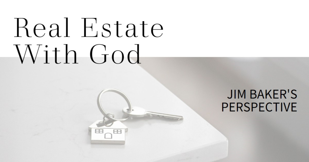 Real Estate with God: Jim Baker's Perspective